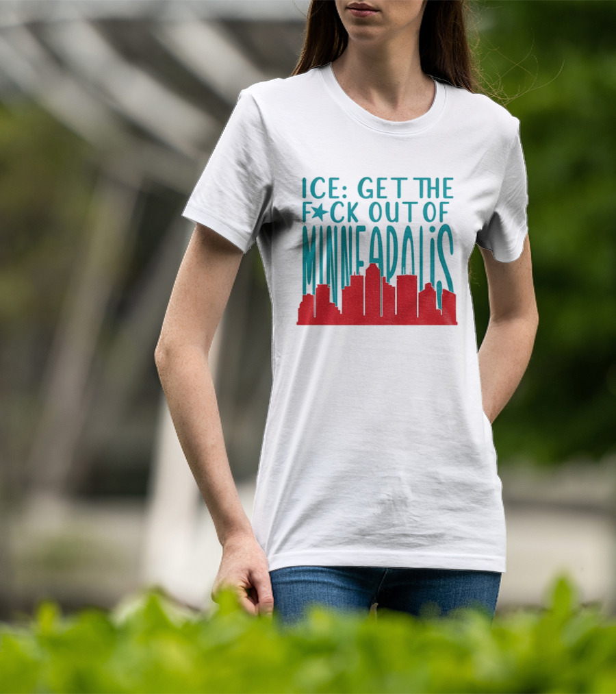 Minnesota ICE Get The F*ck Out Of Minneapolis Protest Skyline T-Shirt