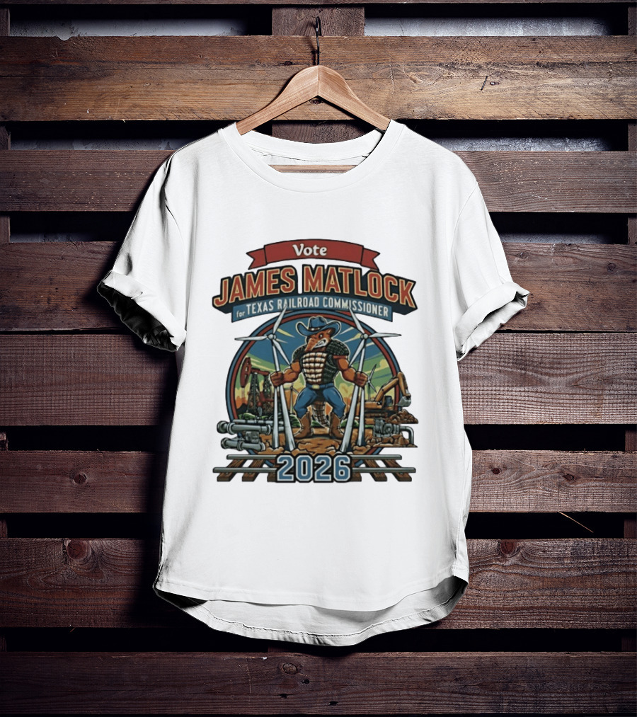 Vote James Matlock For Texas Railroad Commissioner 2026 Powerful Mascot And Industrial T-Shirt