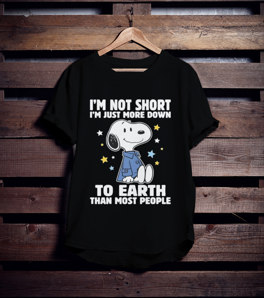 Snoopy I'm Not Short I'm Just More Down To Earth Than Most People Peanuts Character Fun T-Shirt