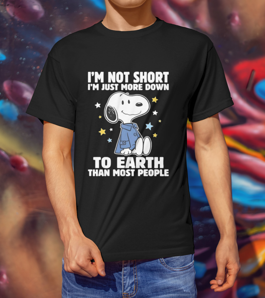 Snoopy I'm Not Short I'm Just More Down To Earth Than Most People Peanuts Character Fun T-Shirt