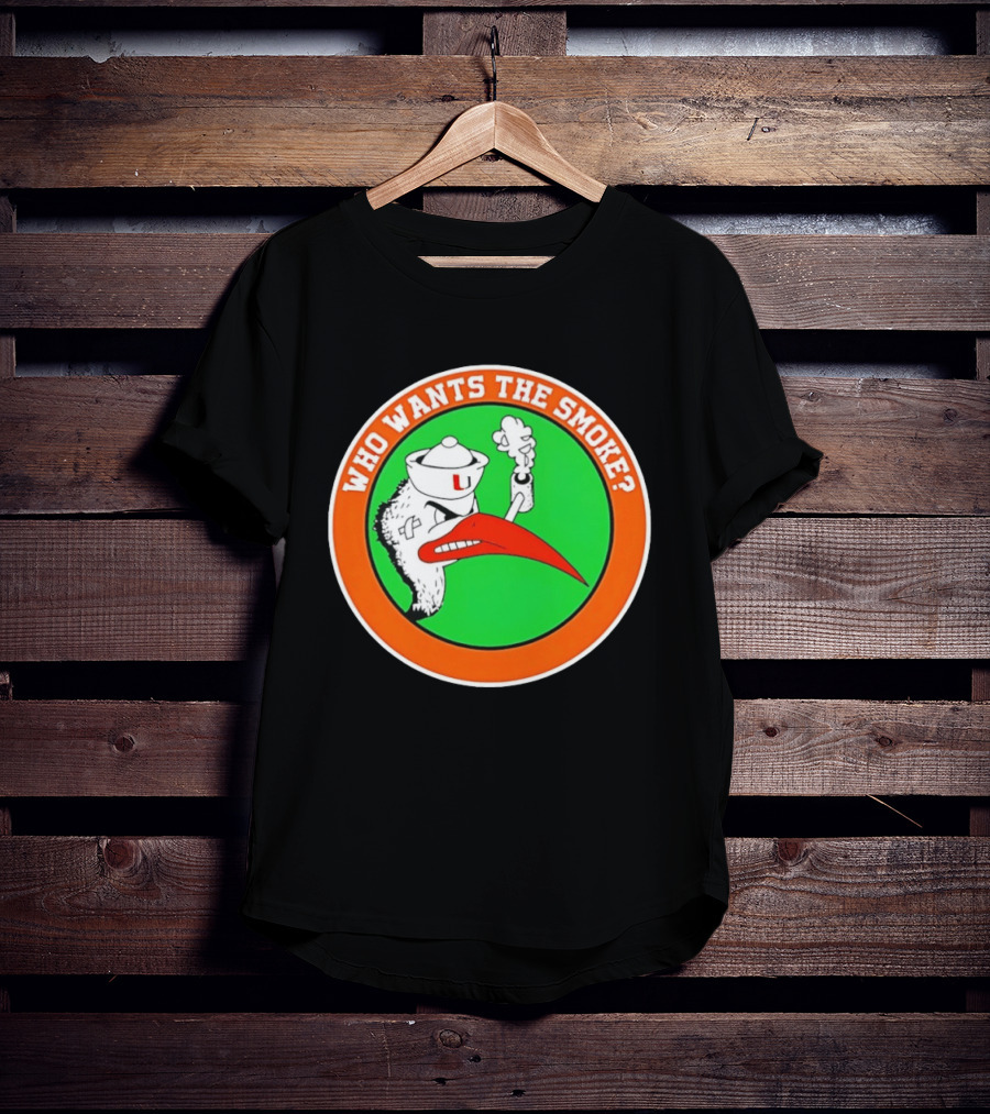 Who Wants The Smoke Miami Hurricanes Mascot U T-Shirt