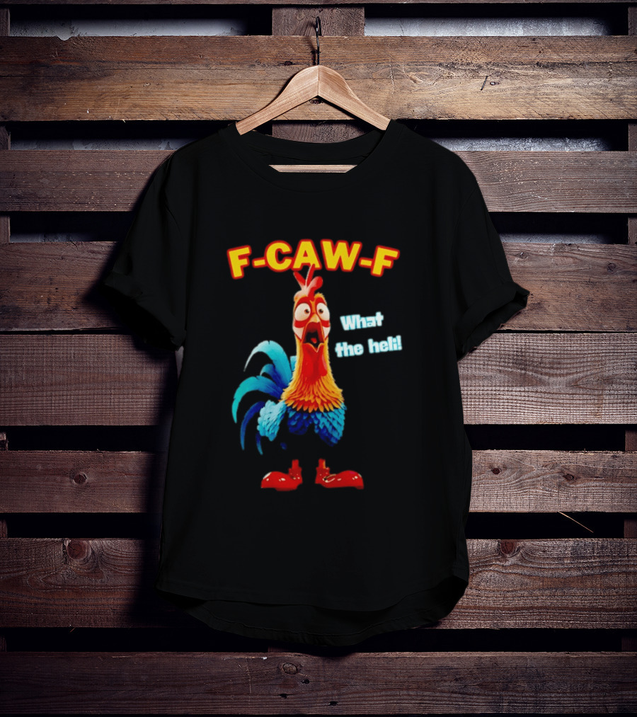F Caw F What The Heli Rooster Shocked Expression T-Shirt