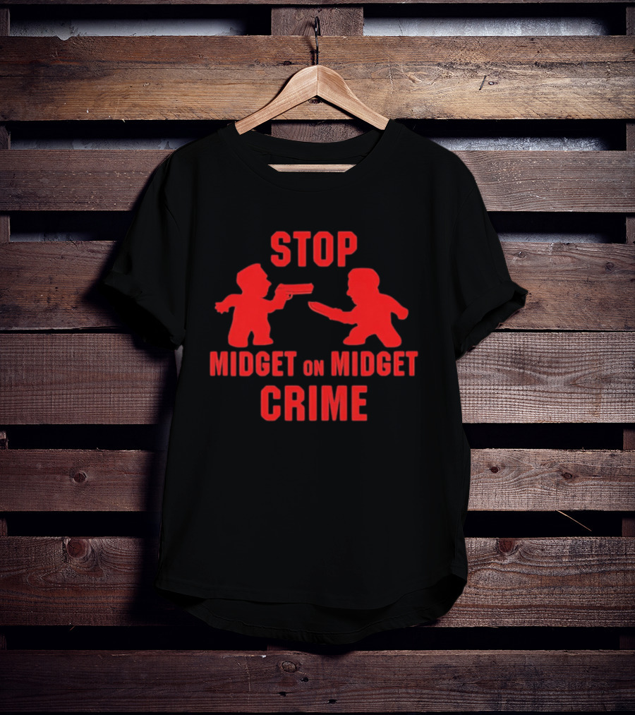 Stop Midget On Midget Crime T-Shirt