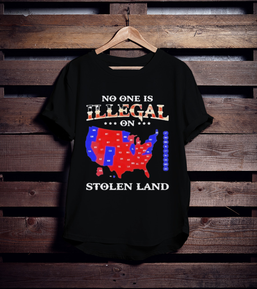 No One Is Illegal On Stolen Land United States Map T-Shirt