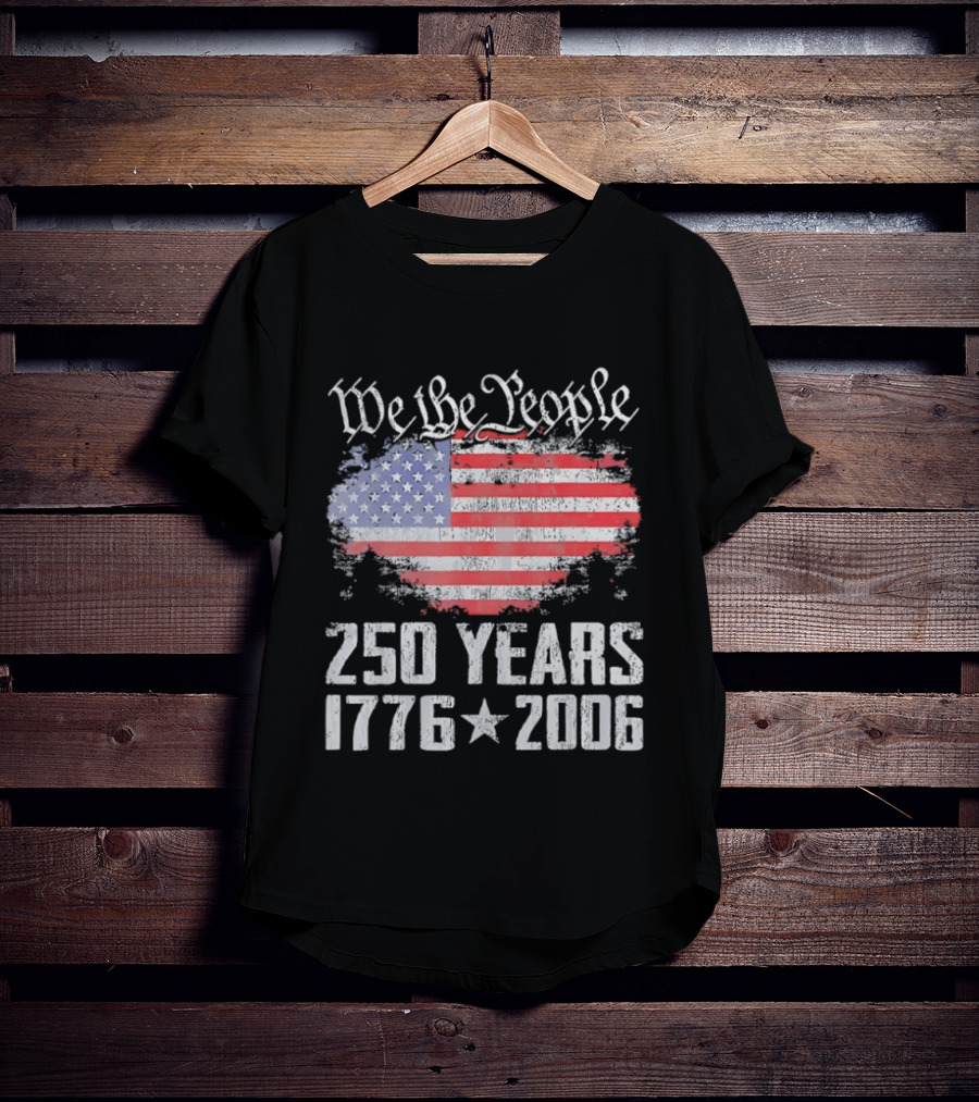 We The People 250 Years 1776 2006 American Flag T-Shirt