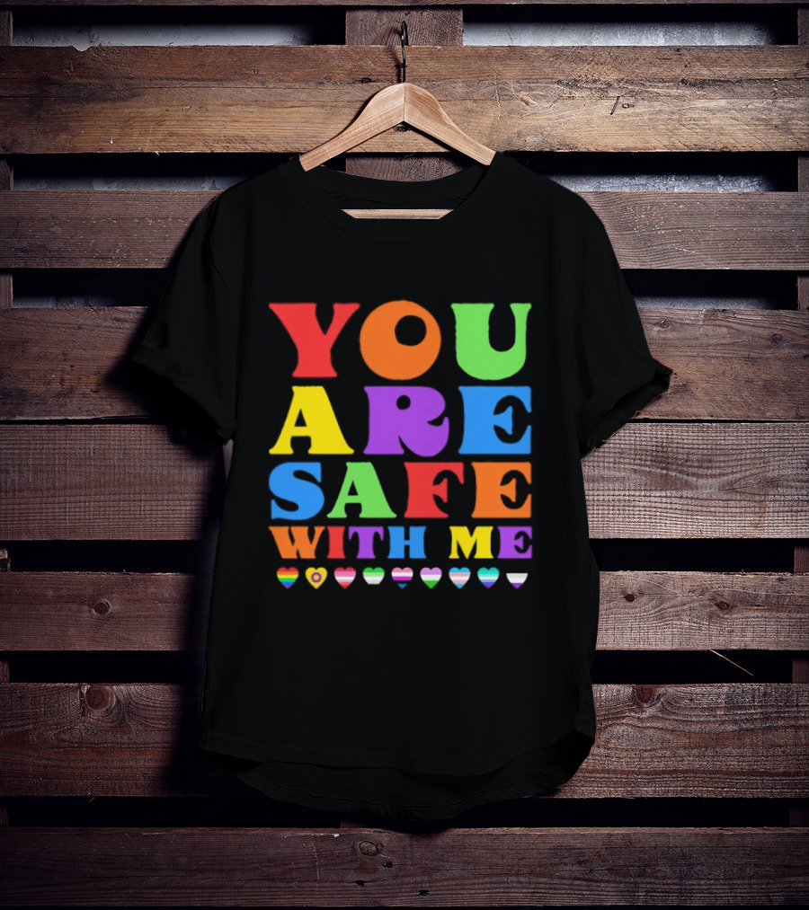 You Are Safe With Me Colorful Pride Heart LGBTQ+ Flags T-Shirt