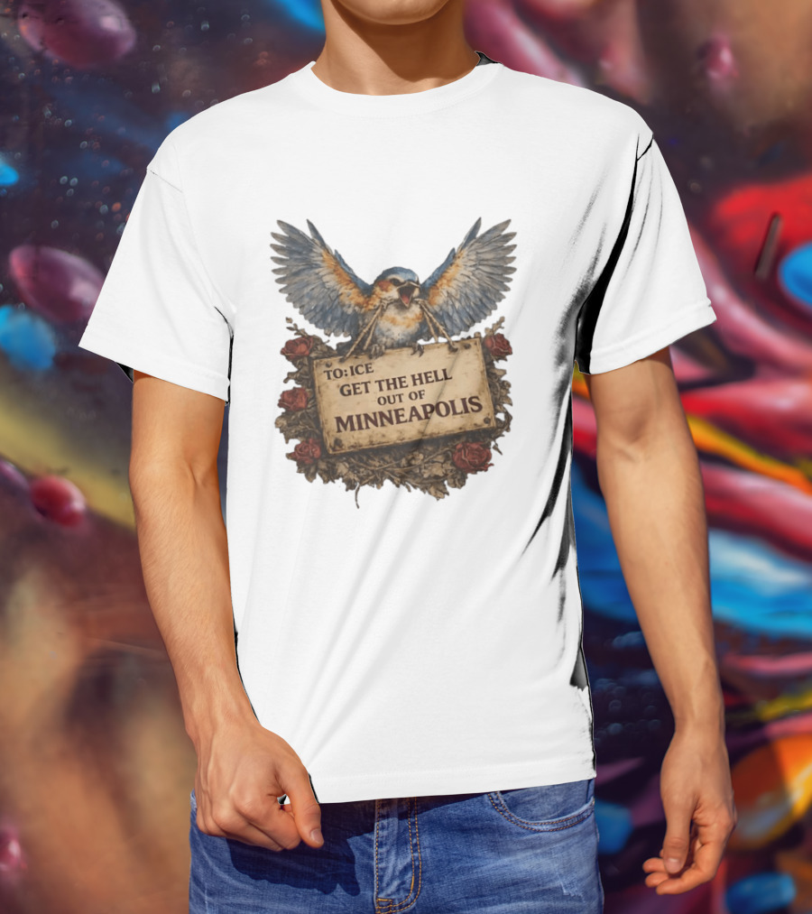 TO ICE Get The Hell Out Of Minneapolis Bird T-Shirt