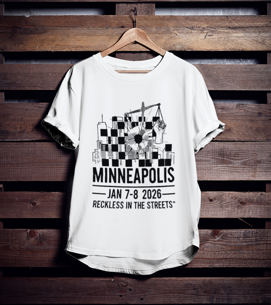 Minneapolis Jan 7 8 2026 Reckless In The Streets Urban Adventure T-Shirt
