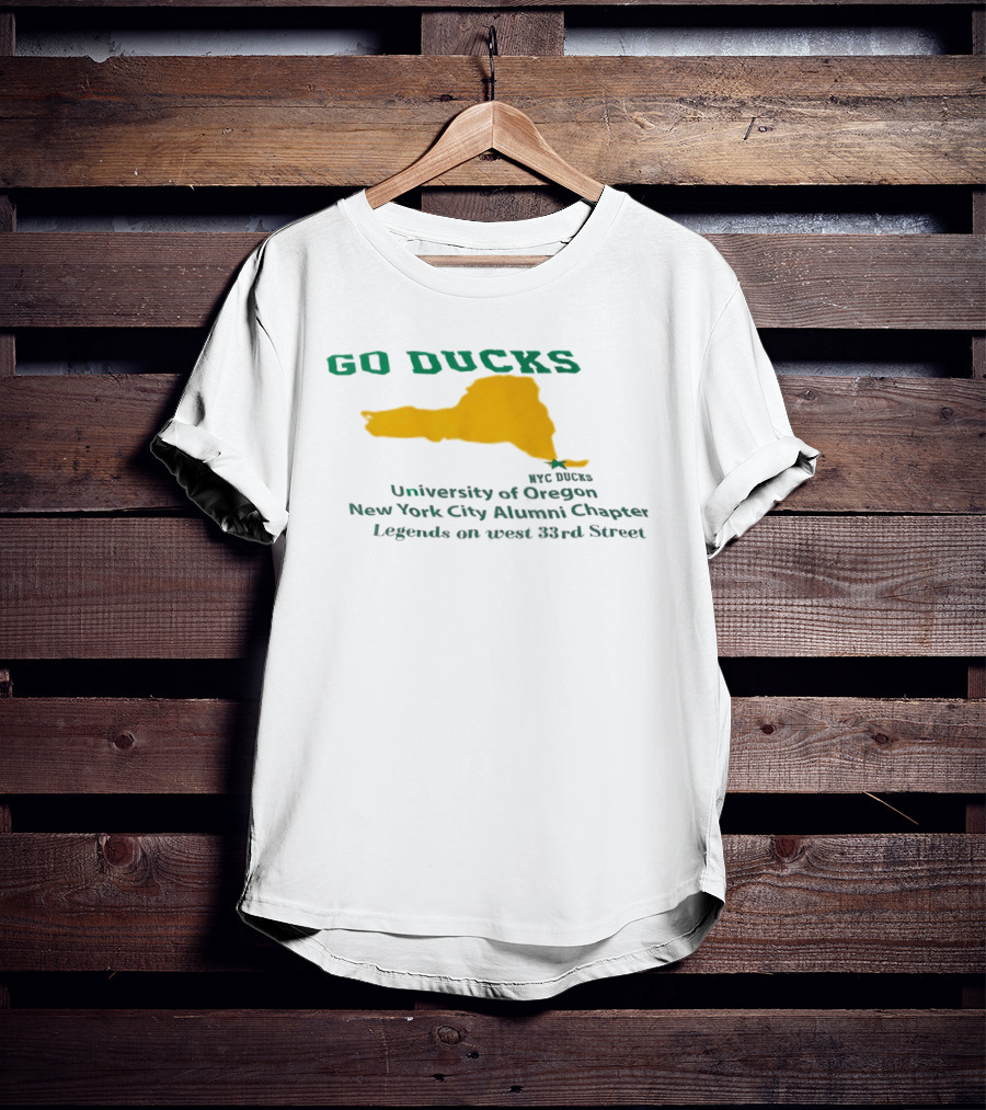 GO DUCKS University Of Oregon NYC Alumni Chapter Legends West 33rd Street T-Shirt