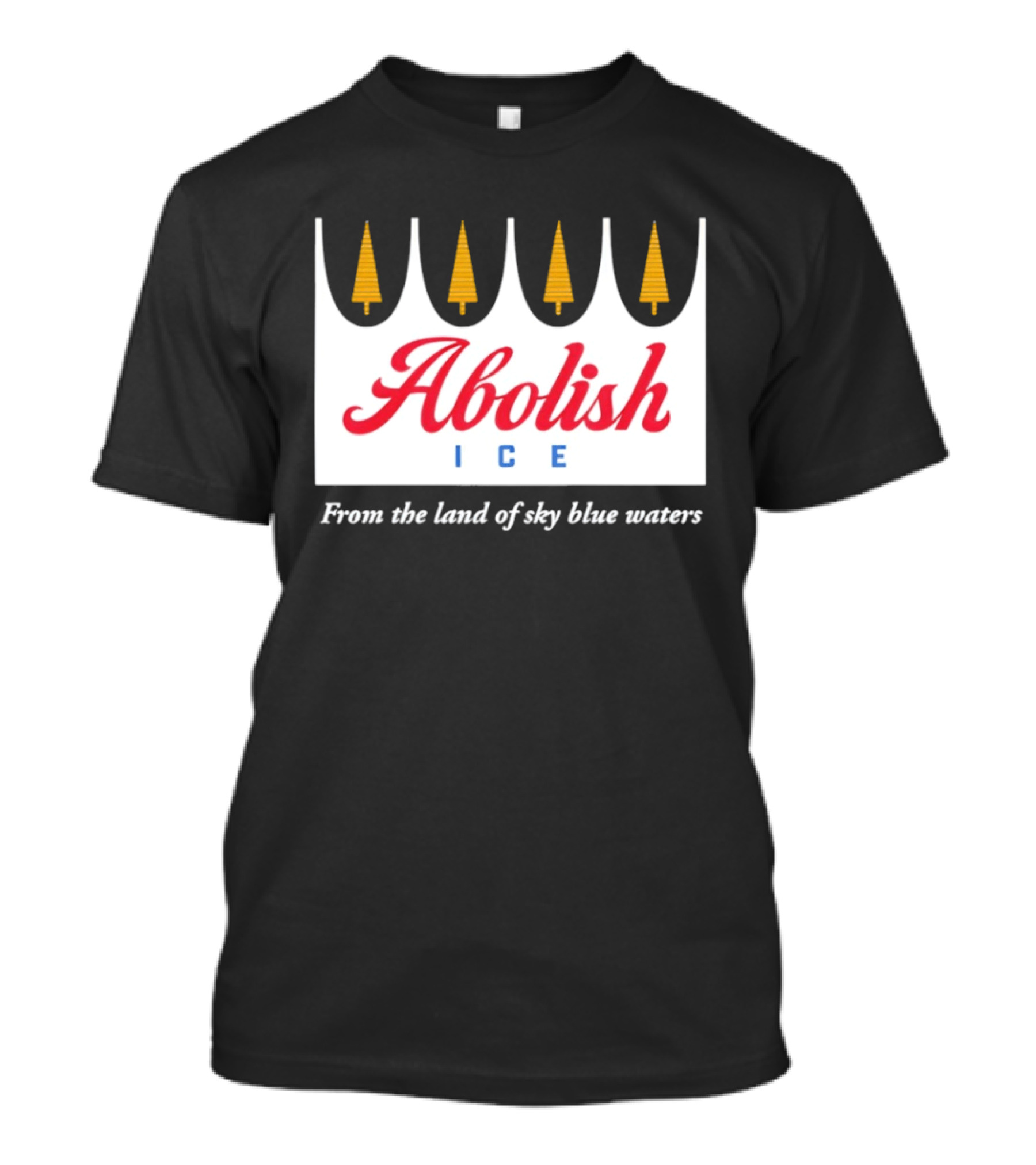Abolish ICE Minnesota Land Of Sky Blue Waters Iconic Pine Trees T-Shirt