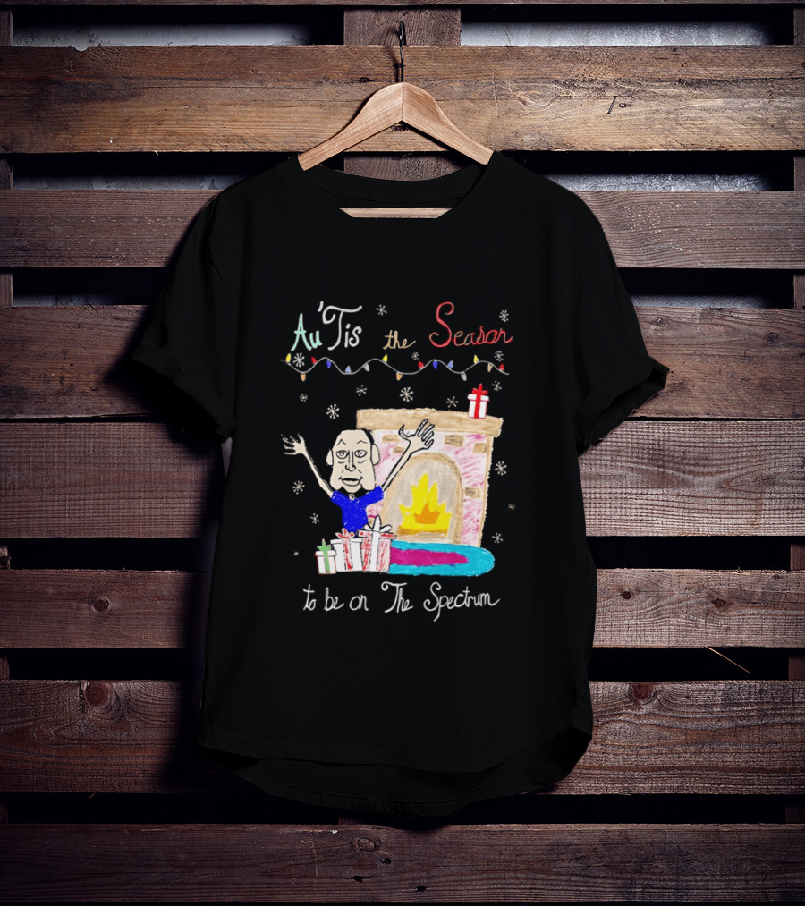 Au Tis The Season To Be On The Spectrum Holiday Fireplace Scene T-Shirt