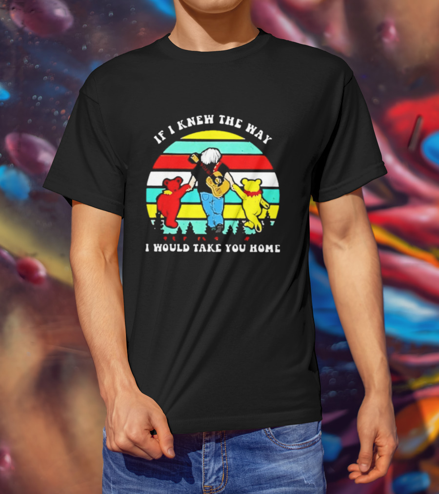 Bob Weir Grateful Dead 1947 2026 If I Knew The Way I Would Take You Home Dancing Bears T-Shirt
