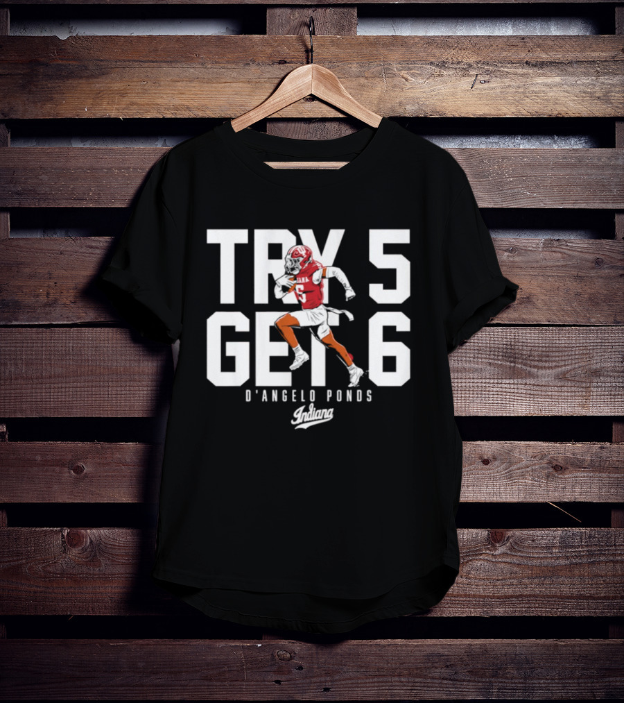 Indiana Football D'Angelo Ponds Try 5 Get 6 T-Shirt