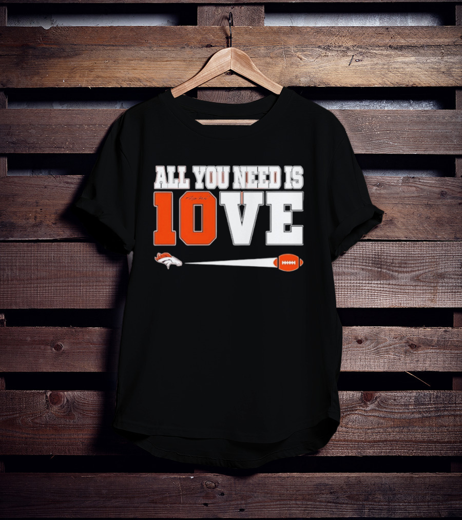 Denver Broncos All You Need Is Love Bo Nix 10 Football T-Shirt