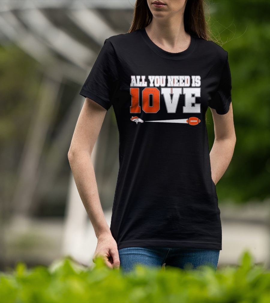 Denver Broncos All You Need Is Love Bo Nix 10 Football T-Shirt
