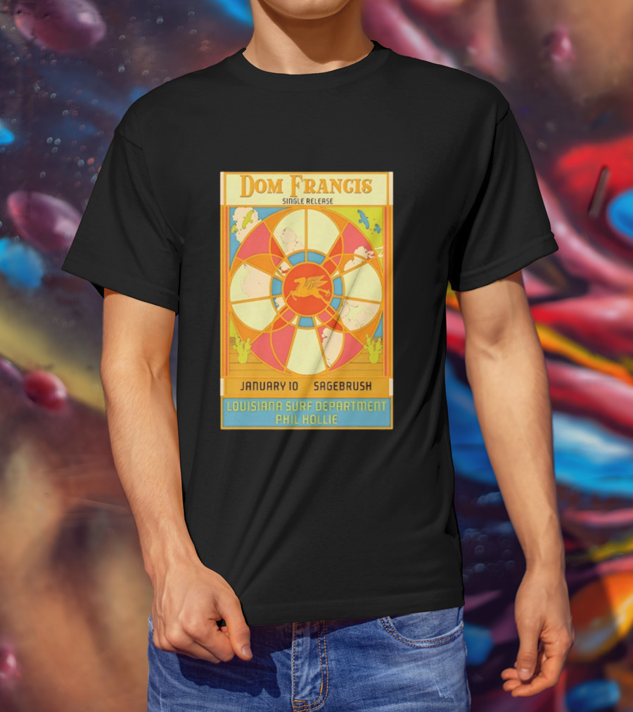 Dom Francis Single Release Sagebrush January 10 Louisiana Surf Department Phil Hollie T-Shirt