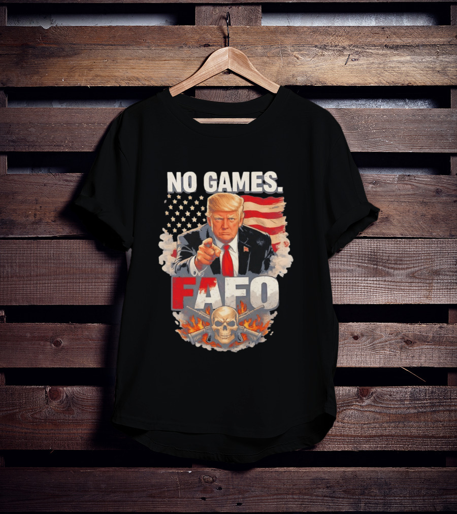 No Games FAFO Donald Trump American Flag Skull And Crossbones T-Shirt