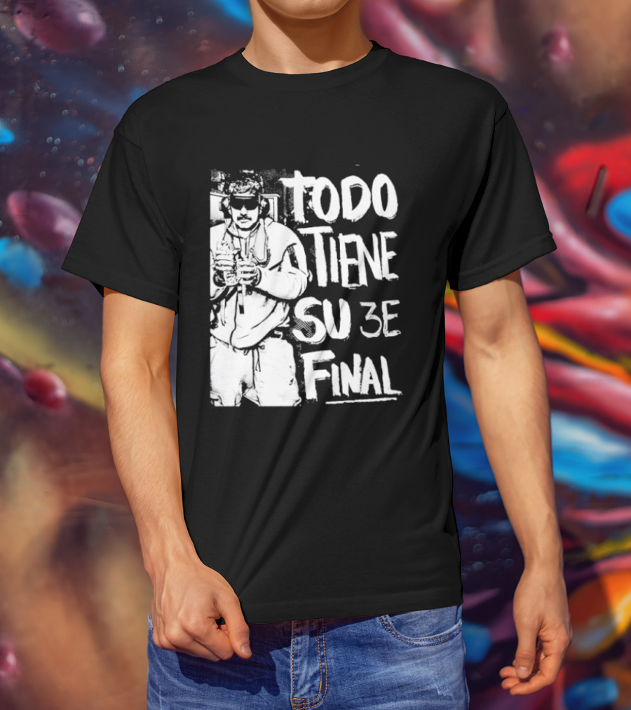 Nicolas Maduro Arrested Todo Tiene Su 3E Final T-Shirt