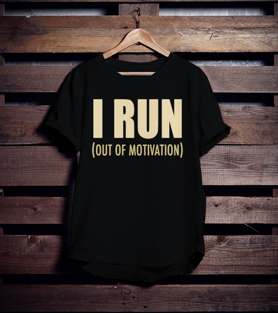 I Run Out Of Motivation Phrase For Runners T-Shirt