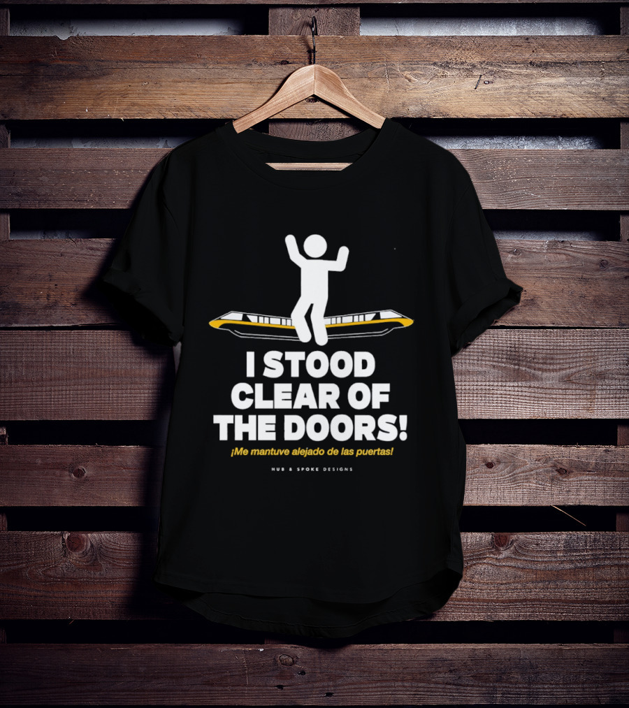 I Stood Clear Of The Doors Disneyworld Monorail Hub And Spoke Designs T-Shirt