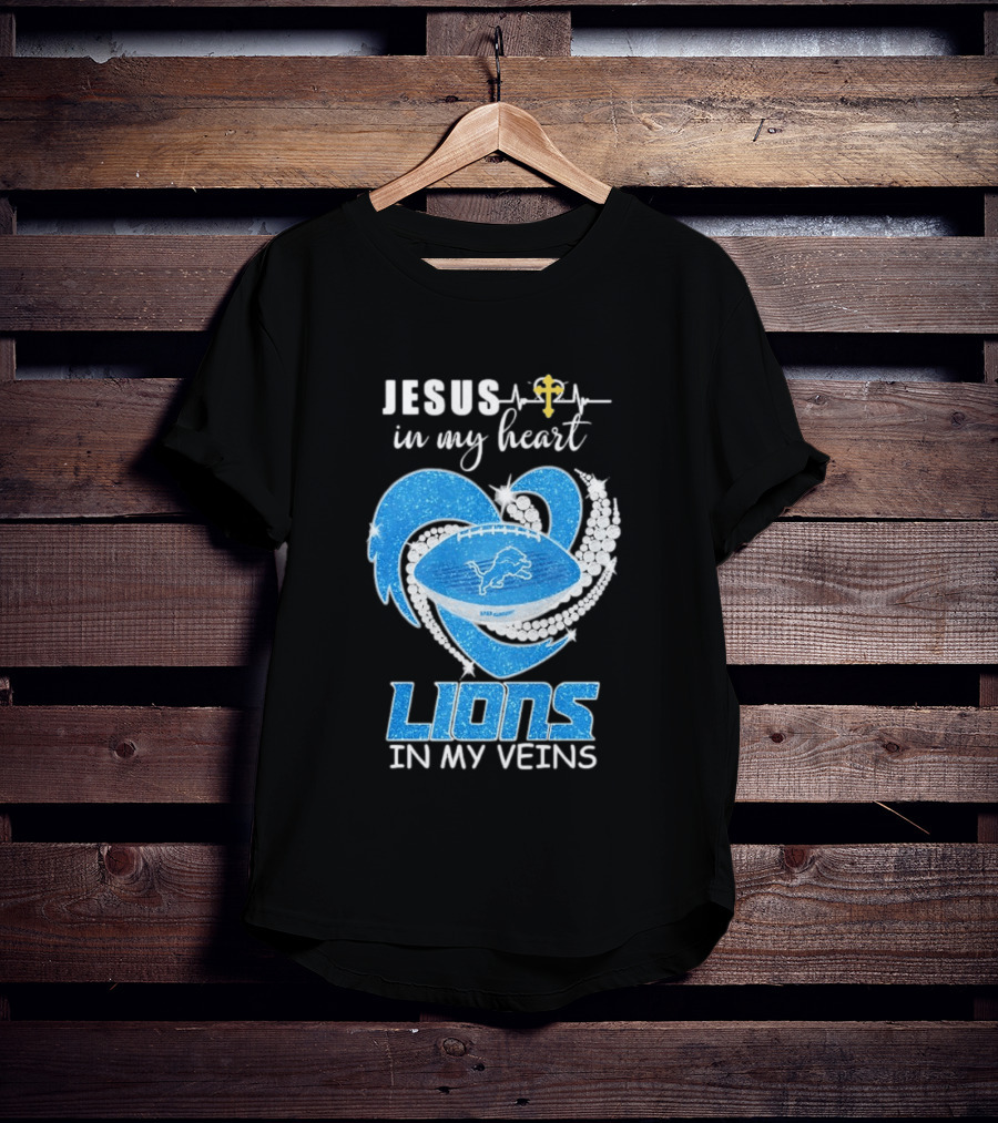 Jesus In My Heart Detroit Lions In My Veins T-Shirt
