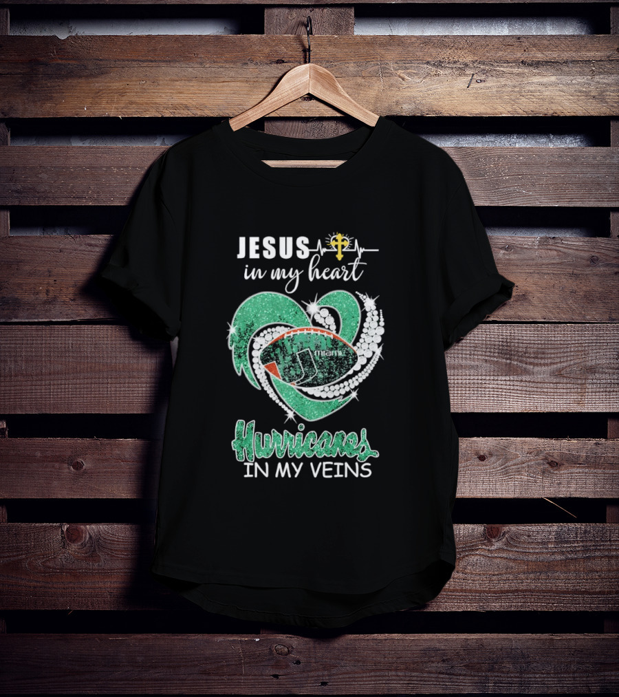 Jesus In My Heart Miami Hurricanes In My Veins T-Shirt