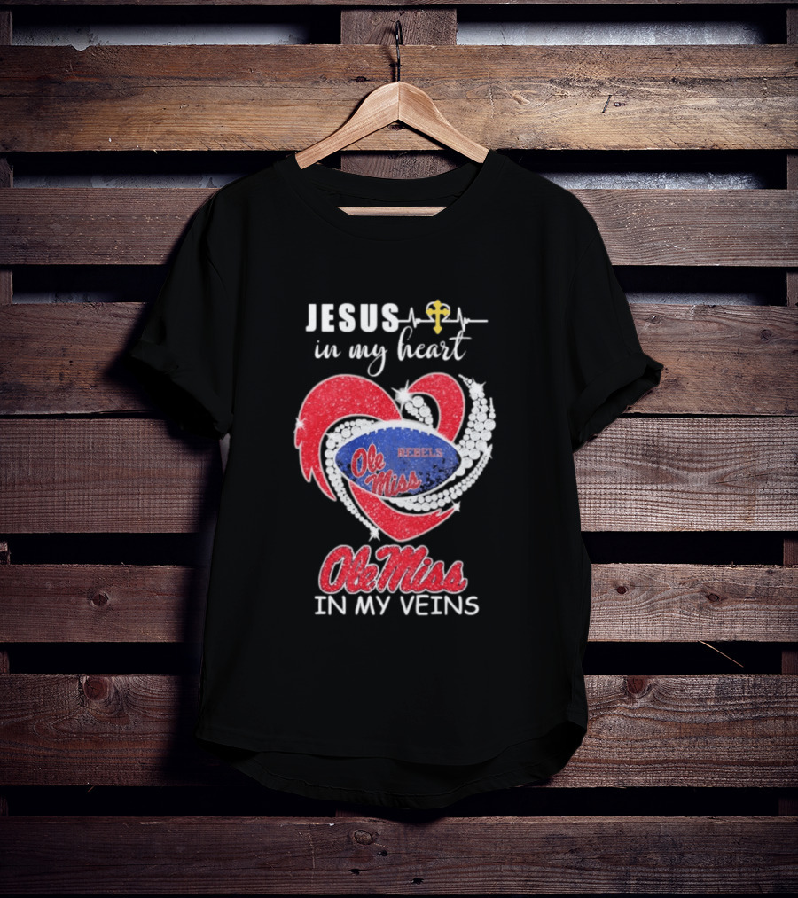 Jesus In My Heart Ole Miss Rebels In My Veins T-Shirt