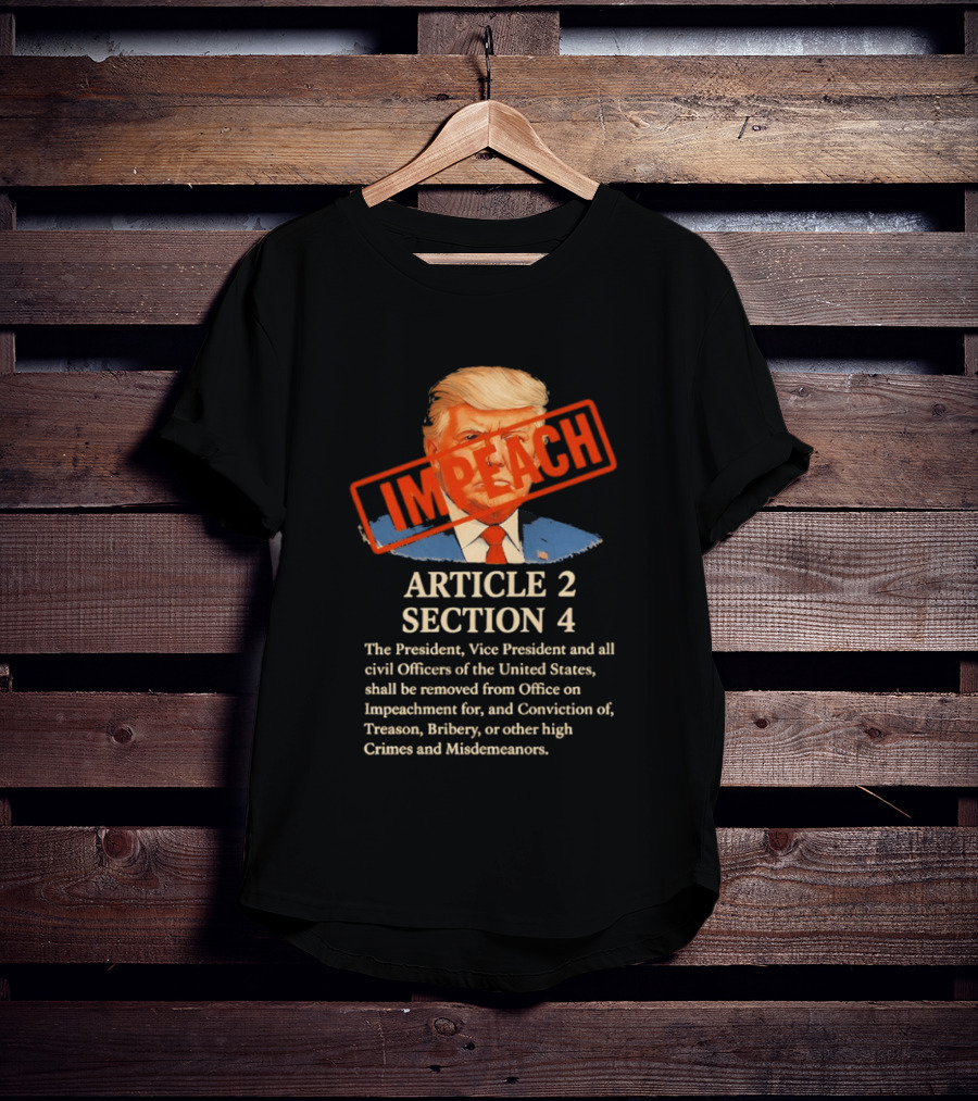 Donald Trump Impeach Article 2 Section 4 President Vice President Civil Officers T-Shirt