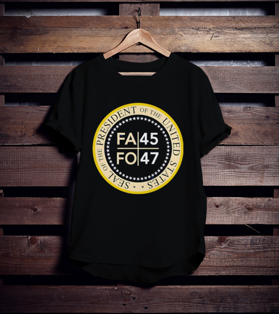 Seal Of The President Of The United States FA 45 FO 47 T-Shirt