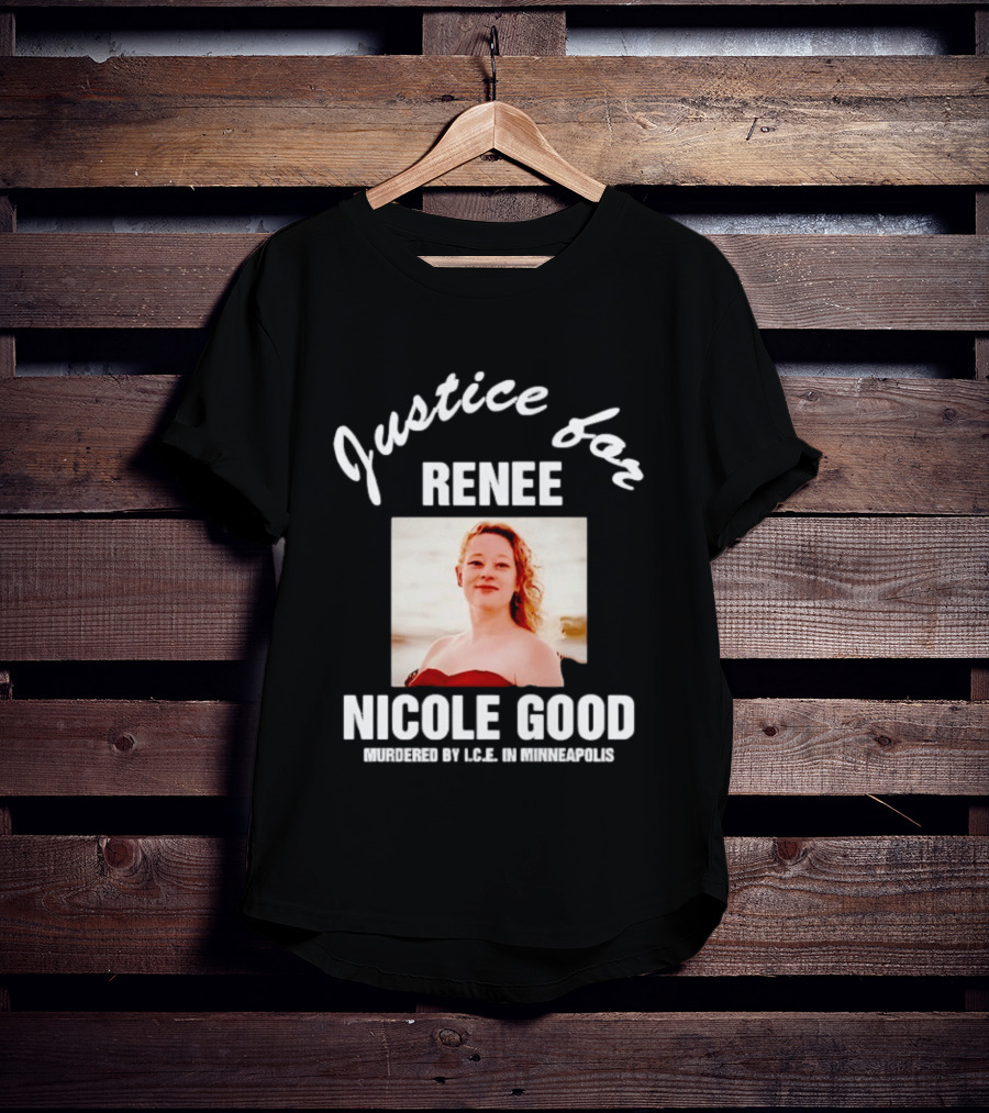 Justice For Renee Nicole Good Murdered By ICE In Minneapolis T-Shirt