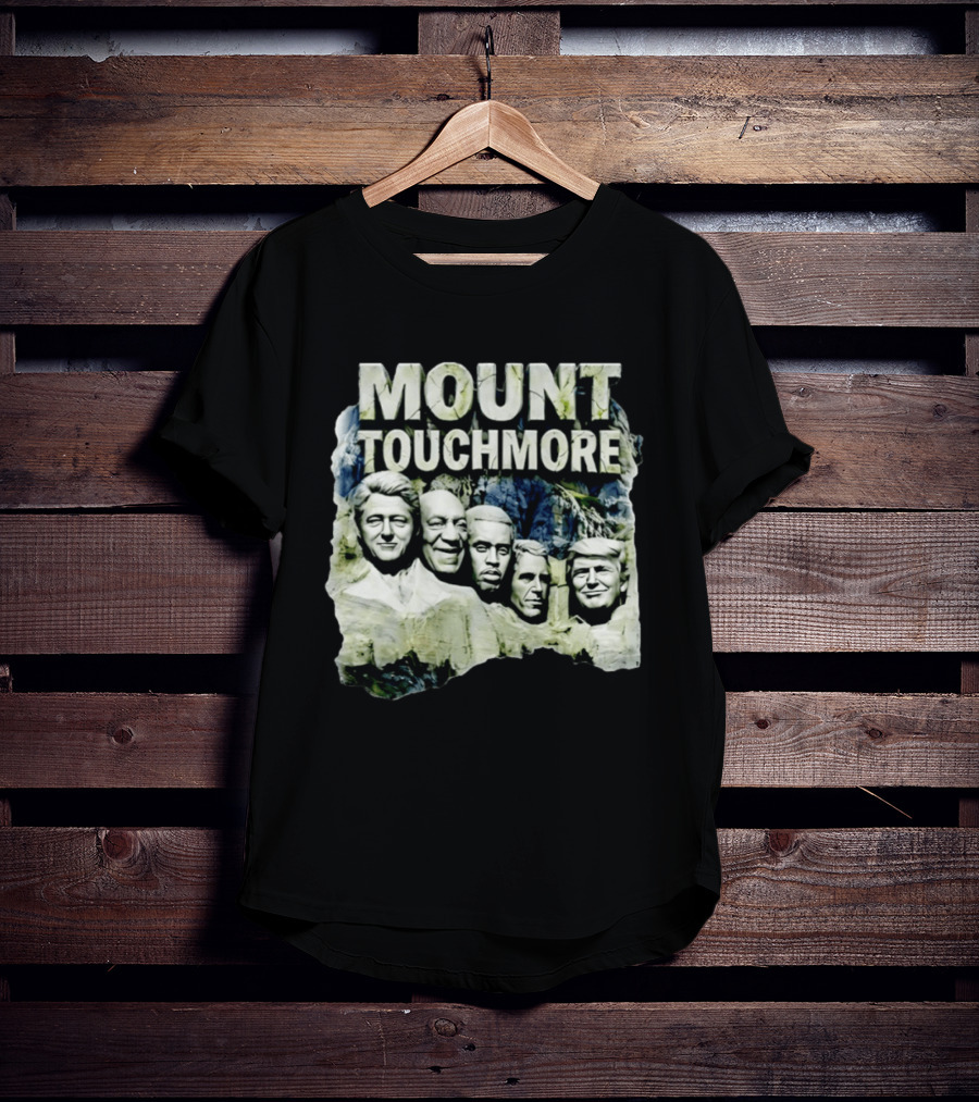 Mount Touchmore Clinton Cosby Obama George W Bush Donald Trump T-Shirt