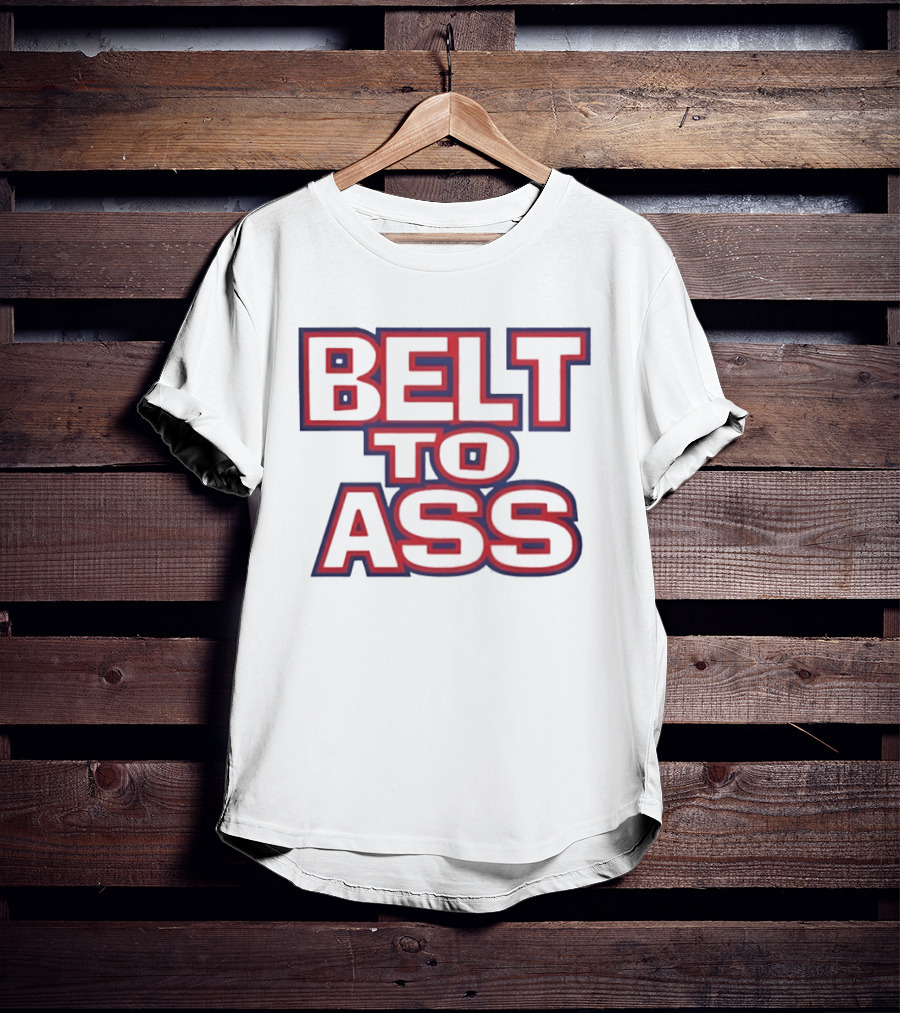 Belt To Ass Text Graphic Bold Red And Blue T-Shirt