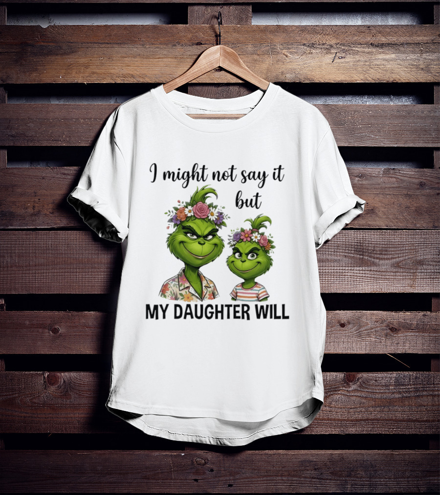 Grinch I Might Not Say It But My Daughter Will Floral Hair Mère Et Fille T-Shirt