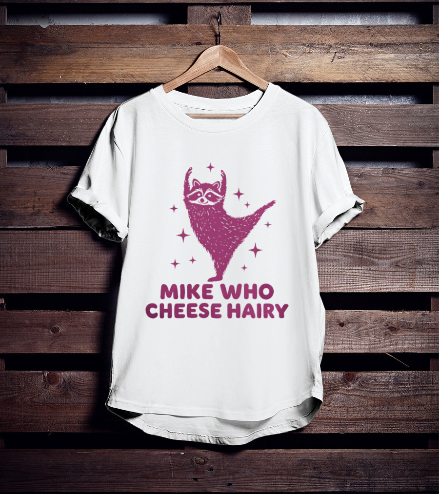 Mike Who Cheese Hairy Dancing Sloth Pun Humor T-Shirt