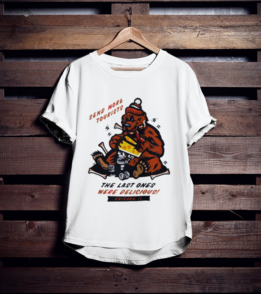 Chicago Bears Send More Tourists The Last Ones Were Delicious Chicago IL T-Shirt