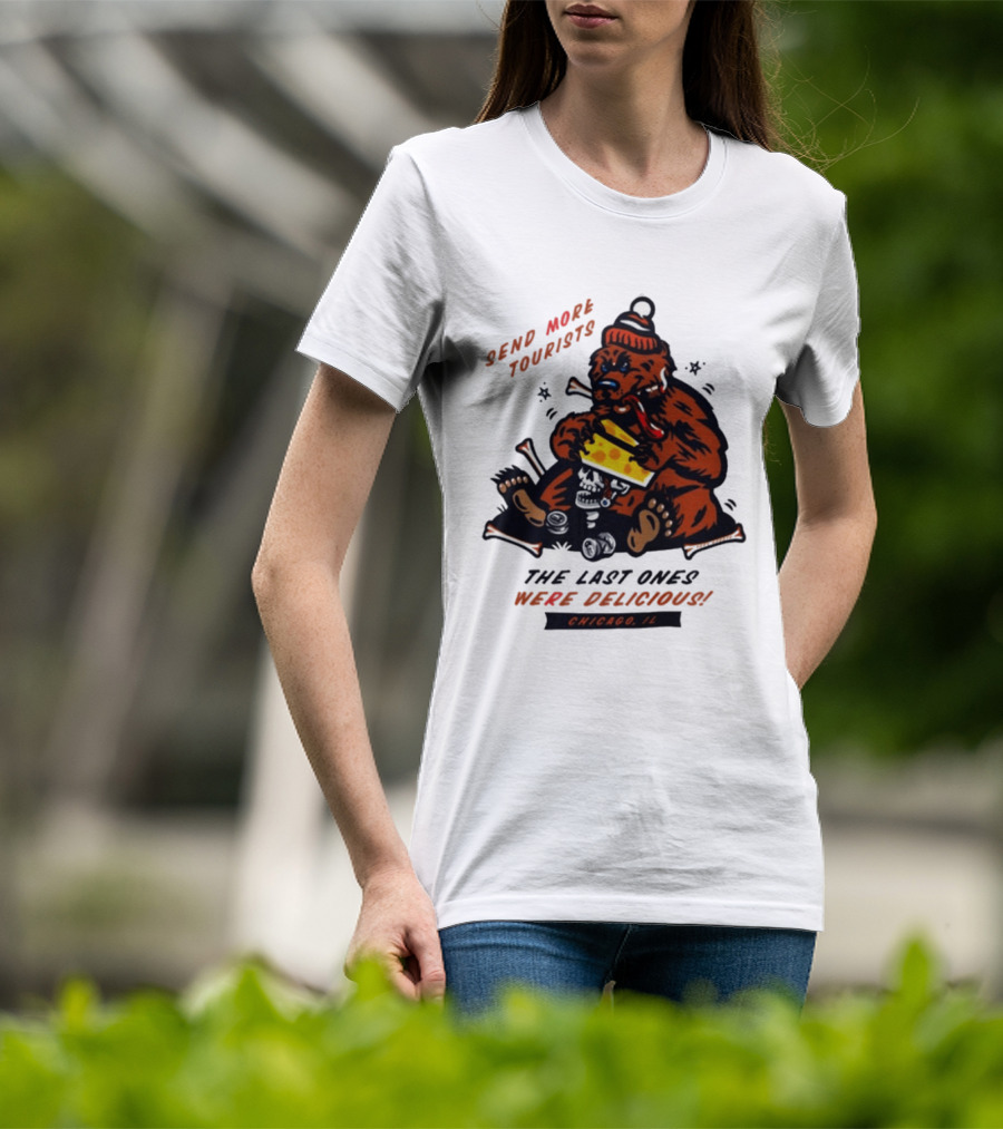 Chicago Bears Send More Tourists The Last Ones Were Delicious Chicago IL T-Shirt