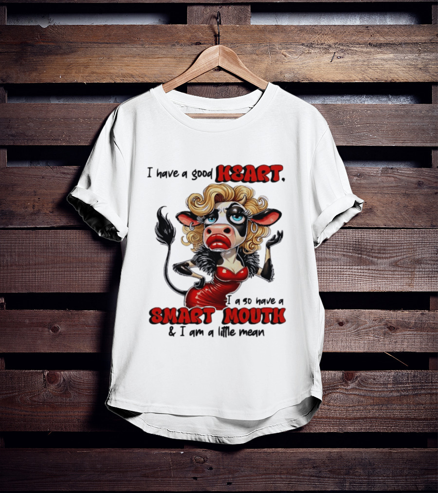 I Have A Good Heart I Also Have A Smart Mouth Cow Cartoon With Attitude T-Shirt