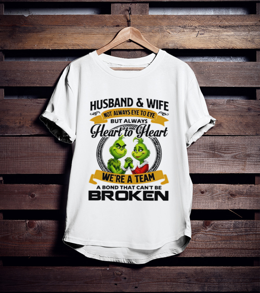 Husband & Wife Not Always Eye To Eye Heart To Heart We're A Team A Bond That Can't Be Broken T-Shirt