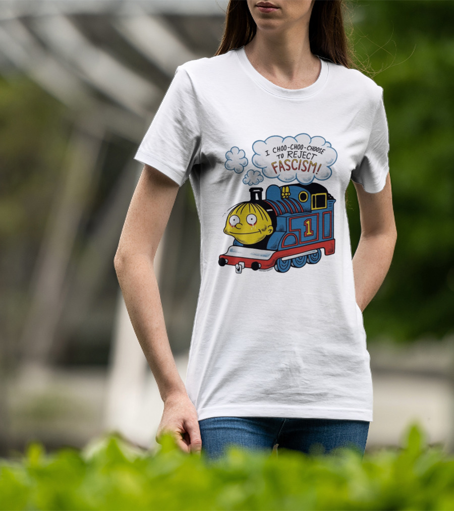 Ralph Wiggum I Choo Choo Choose To Reject Fascism Train T-Shirt
