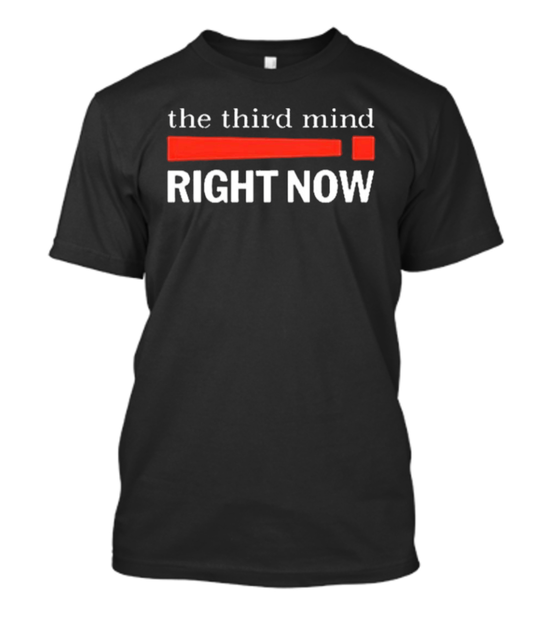 The Third Mind Right Now T-Shirt