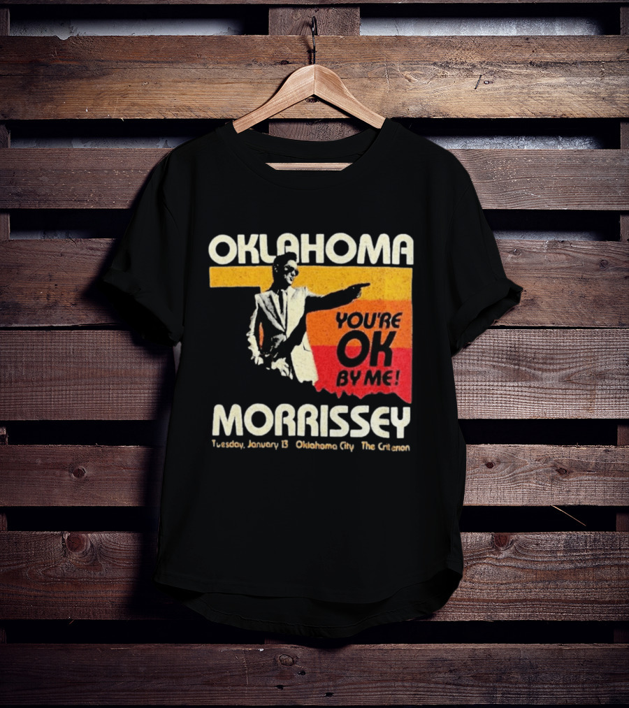 Oklahoma Morrissey January 13 2026 You're OK By Me Oklahoma City The Criterion T-Shirt