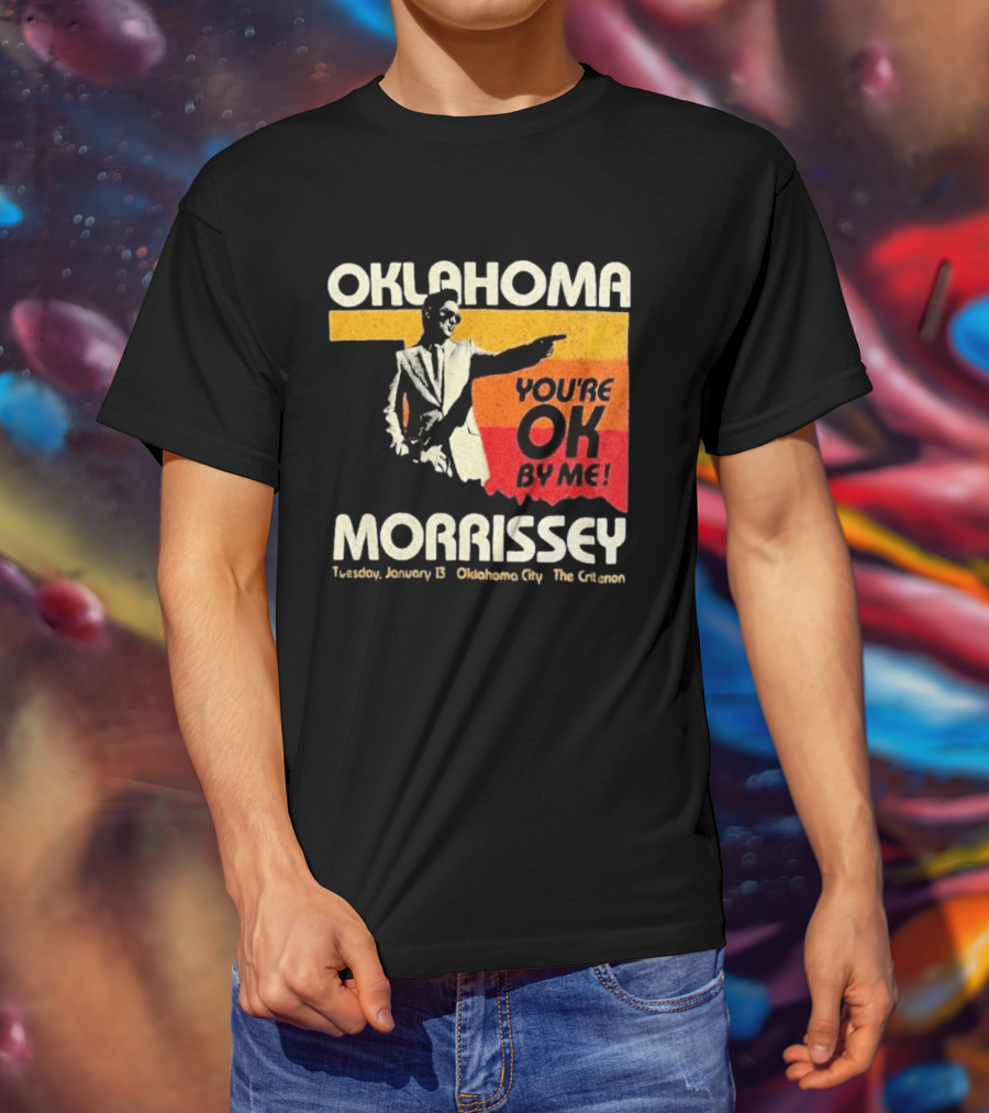 Oklahoma Morrissey January 13 2026 You're OK By Me Oklahoma City The Criterion T-Shirt