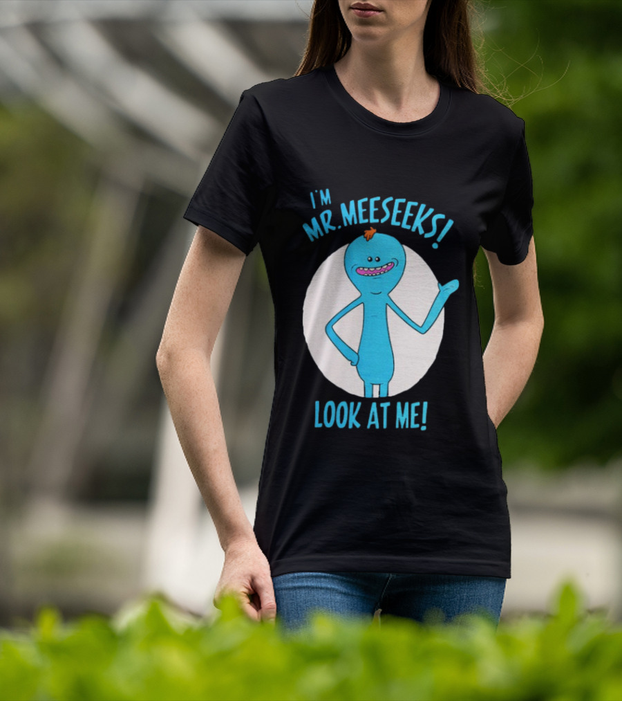 I'm Mr. Meeseeks Look At Me! T-Shirt