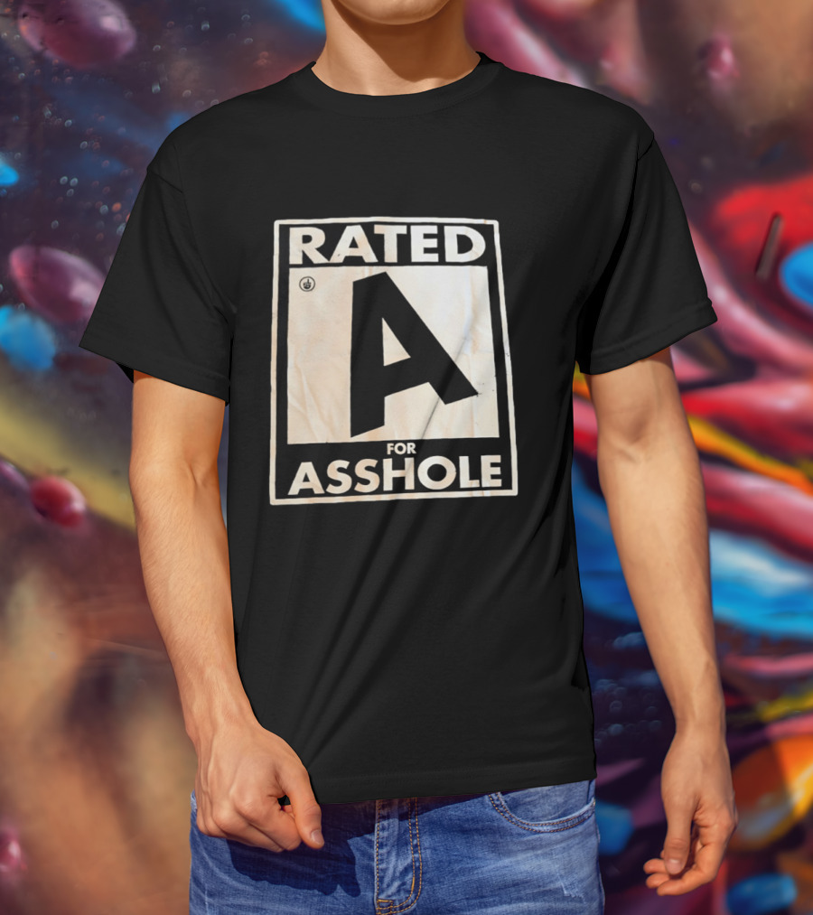 Rude Humor Rated A For Asshole T-Shirt