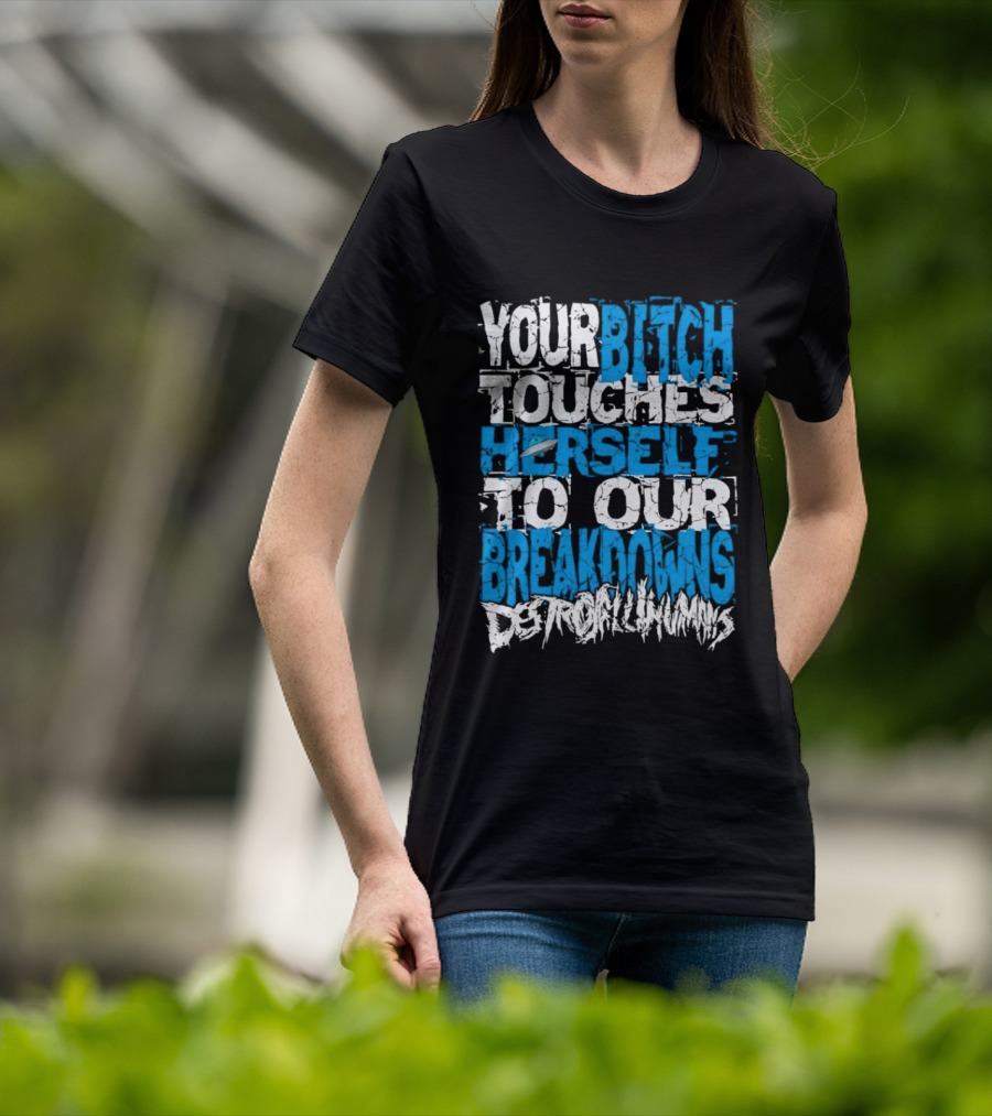 Your Bitch Touches Herself To Our Breakdowns Detroit Diamonds T-Shirt
