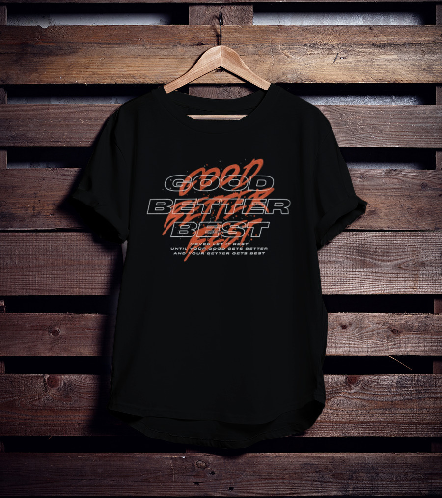 Chicago Bears Football Good Better Best Never Let It Rest Until Your Good Gets Better And Your Better Gets Best T-Shirt