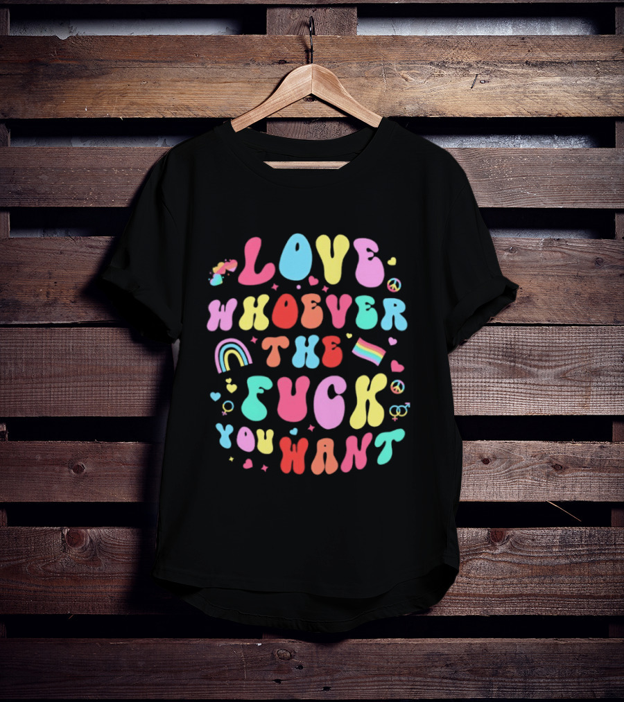 Love Rainbow Pride Heart Whoever The Fuck You Want T-Shirt