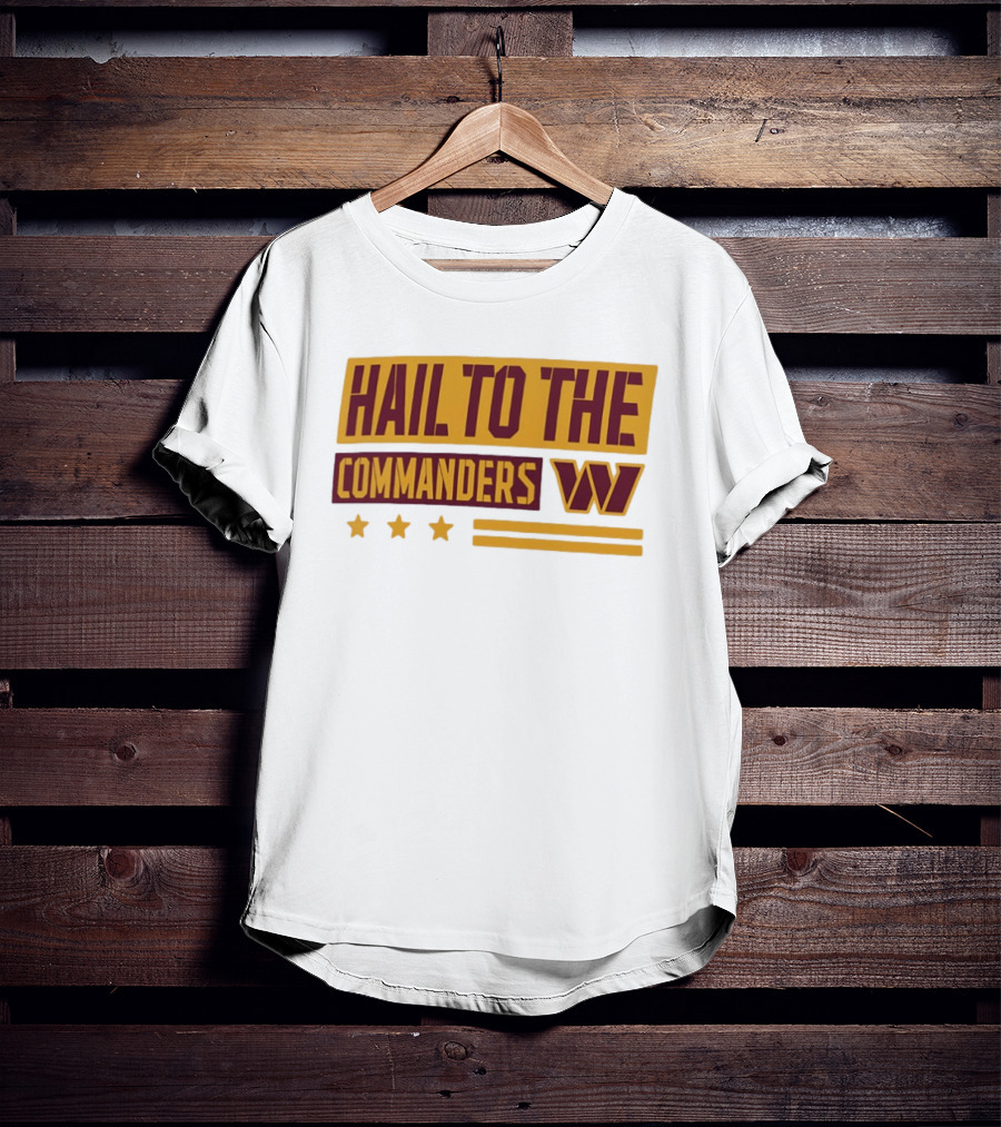 Hail To The Commanders W Three Stars T-Shirt