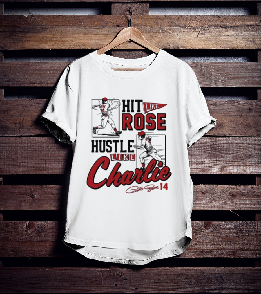 Pete Rose Hit Like Rose Hustle Like Charlie Signature Retro Baseball T-Shirt