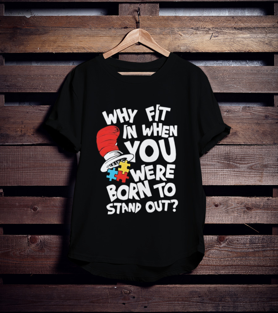 Dr Seuss Why Fit In When You Were Born To Stand Out Cat In The Hat Puzzle Autism Awareness T-Shirt